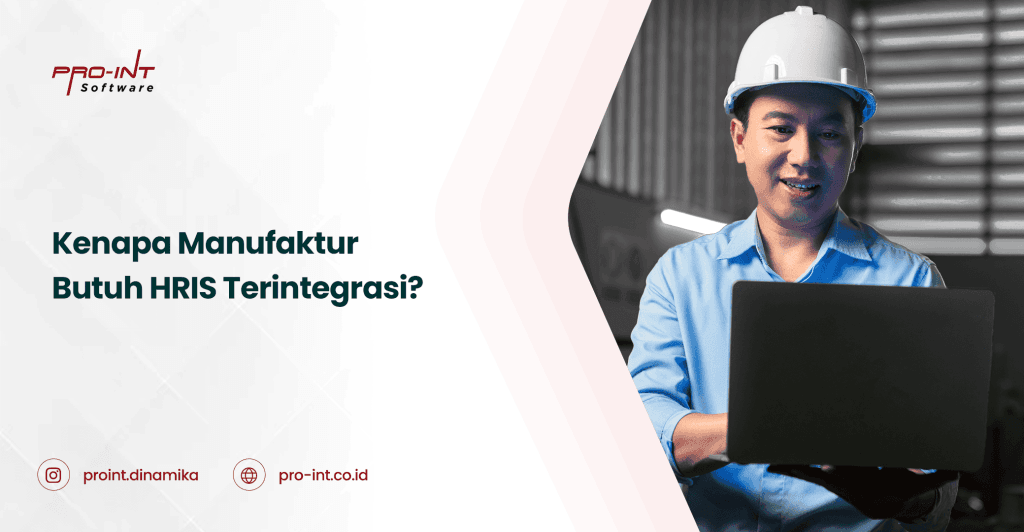 Pro Int HRIS dengna fitur lengkap dan terintegrasi merupakan solusi yang tepat untuk PerusahaanIndustri Manufaktur