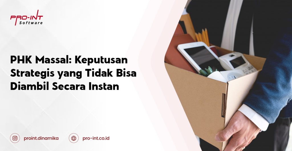 PHK Massal: Keputusan Strategis yang Tidak Bisa Diambil Secara Instan