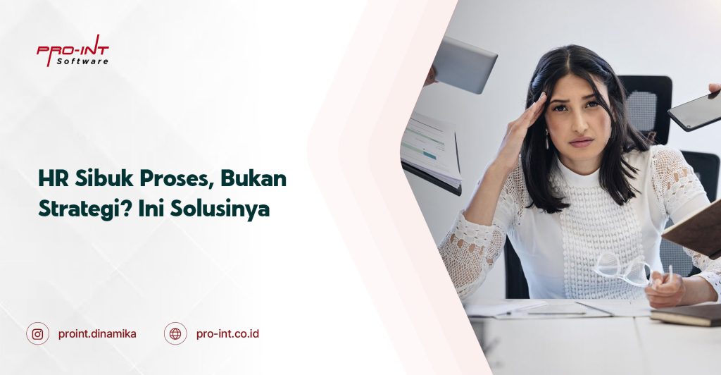 HR Terlalu Sibuk Mengurus Proses?